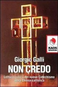 Non credo. Lettura critica del nuovo catechismo della Chiesa cattolica Esclusivo