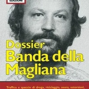Banda della Magliana. Nomi, date, fatti, delitti della holding politico-criminale di Pippo Calò & C. negli atti giudiziari Ultime Pezzi