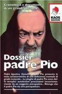 Dossier Padre Pio. Cronologia e documenti di un grande inganno Compra Adesso