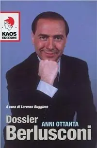 Novità Dossier Berlusconi. Anni Ottanta