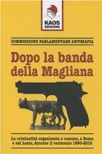 Dopo la banda della Magliana. La criminalità organizzata e comune, a Roma e nel Lazio, all‘inizio del Duemila Subito Disponibile