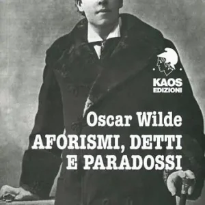 Oscar Wilde. Aforismi, detti e paradossi Compra Adesso