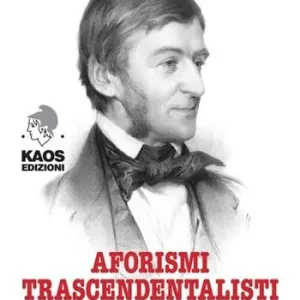 Aforismi trascendentalisti. Natura, anima, sentimenti Prezzo Ridotto