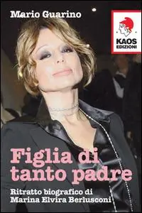 Figlia di tanto padre. Ritratto biografico di Maria Elvira Berlusconi detta Marina Sconto