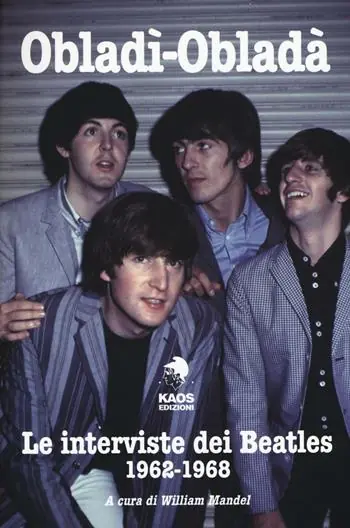 Nuova Collezione Obladì-Obladà. Le interviste dei Beatles 1962-1967