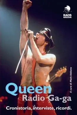 Queen. Radio Ga-ga. Cronistoria, interviste, ricordi Nuovo Arrivo
