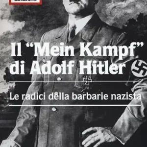 Il «Mein Kampf» di Adolf Hitler. Le radici della barbarie nazista Economico