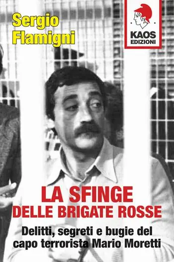 La sfinge delle Brigate Rosse. Delitti, segreti e bugie del capo terrorista Mario Moretti. Nuova ediz. Occasione