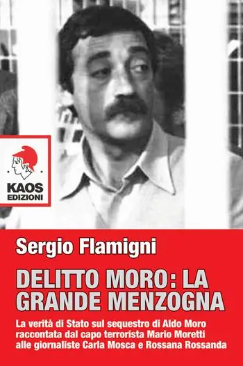 Quantità Limitata Delitto Moro. La grande menzogna