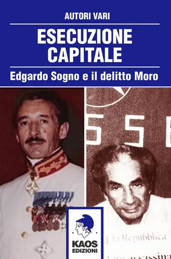 Esecuzione capitale. Edgardo Sogno e il delitto Moro Prezzo Scontato
