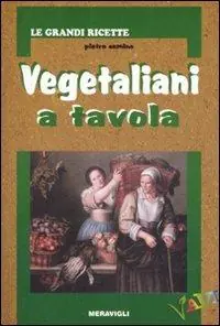 Spedito Oggi Vegetaliani a tavola. Ediz. illustrata