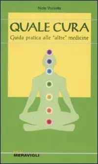 Quale cura. Guida introduttiva alle «altre» medicine Promo Stagionale