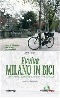 Evviva Milano in bici. 22 nuovi itinerari a tema per guardare la città con altri occhi Promo Stagionale