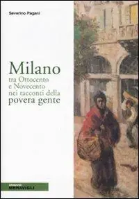 Promozione Milano tra Ottocento e Novecento nei racconti della povera gente