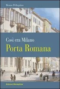 Must-Have Porta Romana. Così era Milano
