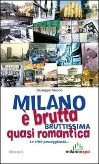 Milano è brutta, bruttissima, quasi romantica. La città passeggiando... Prezzo Di Fabbrica