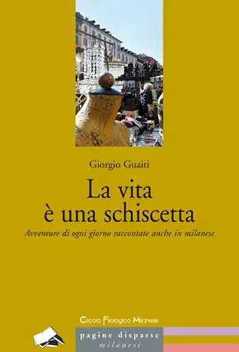 La vita è una schiscetta. Avventure di ogni giorno raccontate anche in milanese Prezzo Di Fabbrica