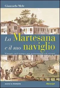 La Martesana e il suo naviglio. Viaggio nel tempo tra personaggi ed eventi Novità