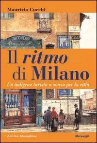 Il ritmo di Milano. Un indigeno turista a zonzo per la città Novità