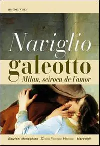 Naviglio galeotto. Milan, sciroeu de l‘amor Promo Stagionale