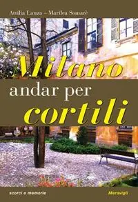 Ultima Occasione Milano. Andar per cortili