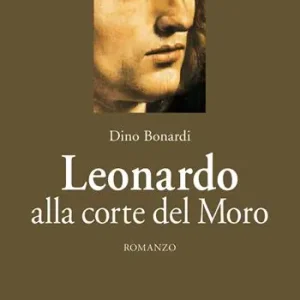 Leonardo alla corte del Moro Ultimissimo Modello