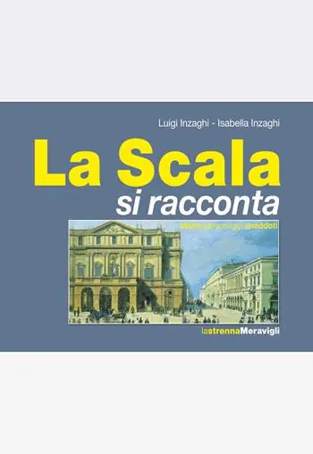 La Scala si racconta. Storia, personaggi, aneddoti Non Perdere