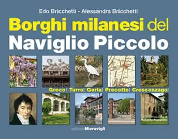 Borghi milanesi del Naviglio piccolo. Greco, Turro, Gorla, Precotto, Crescenzago Offerta Lampo