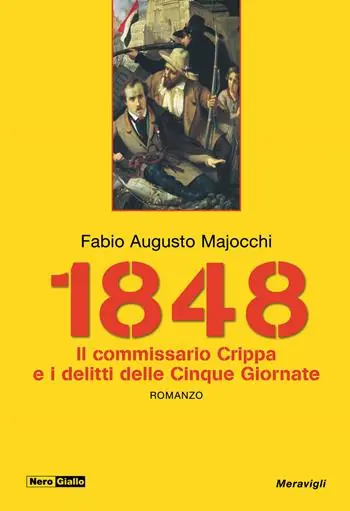 1848. Il Commissario Crippa e i delitti delle Cinque Giornate Prezzo Basso
