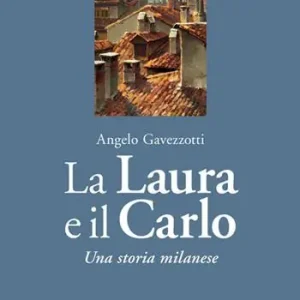 La Laura e il Carlo. Una storia milanese Offerta Lampo