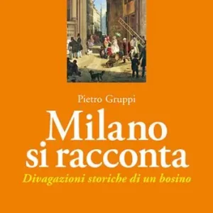 Offerta Milano si racconta. Divagazioni storiche di un bosino