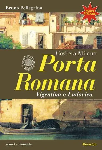Promozione Esclusiva Porta Romana. Così era Milano. Nuova ediz.