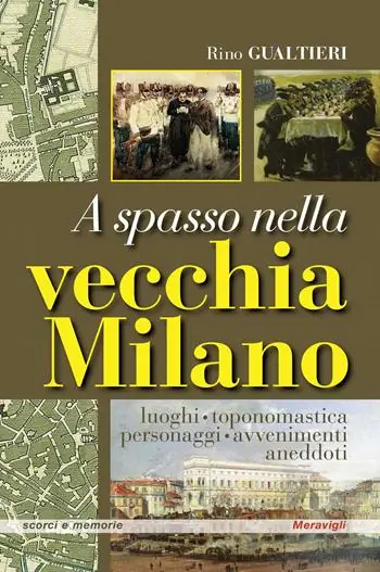 Promozione A spasso nella vecchia Milano Luoghi, toponomastica, personaggi, avvenimenti, aneddoti