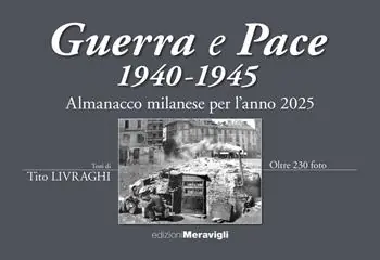 Vendita Finale Almanacco Milanese per l‘anno 2025. Guerra e pace 1940-1945