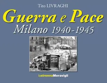 Affare Guerra e pace. Milano 1940-1945