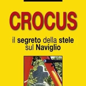 Crocus. Il segreto della stele sul Naviglio Reso Gratuito