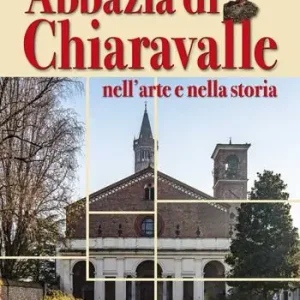 Abbazia di Chiaravalle nell‘arte e nella storia Popolare
