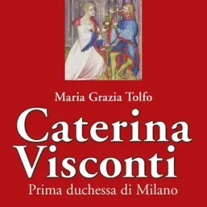 Affare Caterina Visconti. Prima duchessa di Milano