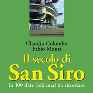 Offerta Speciale Il secolo di San Siro in 100 date (più una) da ricordare