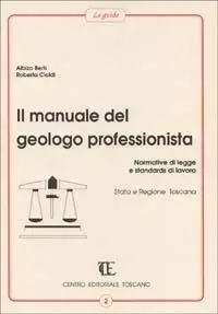 Offerta Limitata Il manuale del geologo professionista. Normative di legge e standards di lavoro, Stato e Regione Toscana