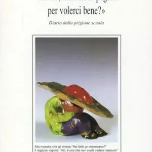 Popolare Ma lei, maestra la pagano per volerci bene? Diario dalla prigione scuola