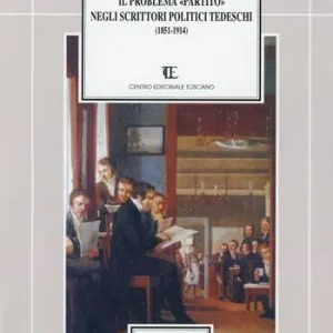 Il problema «Partito» negli scrittori politici tedeschi (1851-1914) Must-Have