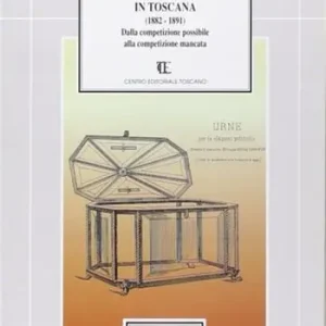 Lo scrutinio di lista in Toscana (1882-1891). Dalla competizione possibile alla competizione mancata Spedito Oggi