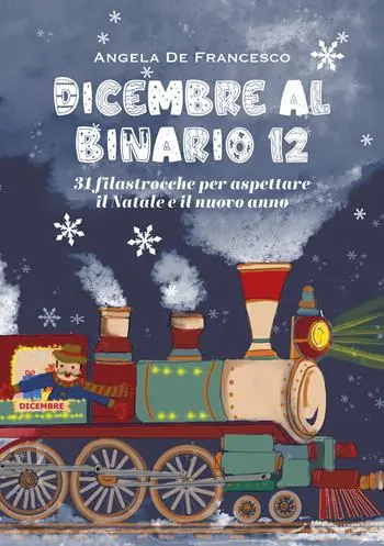Direttamente Dal Produttore Dicembre al binario 12. 31 filastrocche per aspettare il Natale e il nuovo anno. Ediz. illustrata