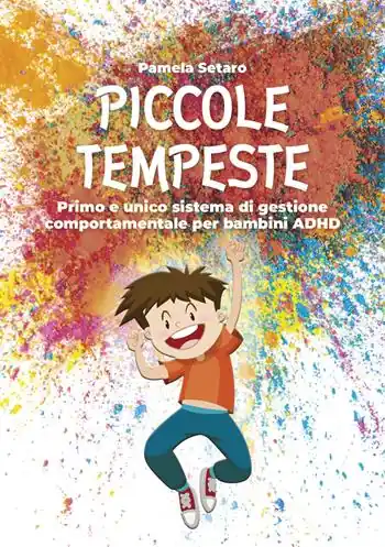 Piccole tempeste. Primo e unico sistema di gestione comportamentale per bambini ADHD Occasione Imperdibile