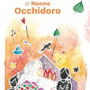 Le tante filastorie di Nonno Occhidoro. Rime e storie di tre amiche maestre Novità