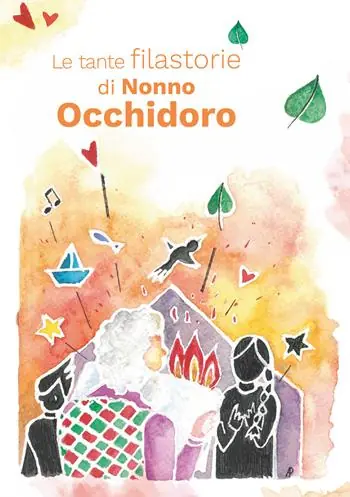 Le tante filastorie di Nonno Occhidoro. Rime e storie di tre amiche maestre Novità
