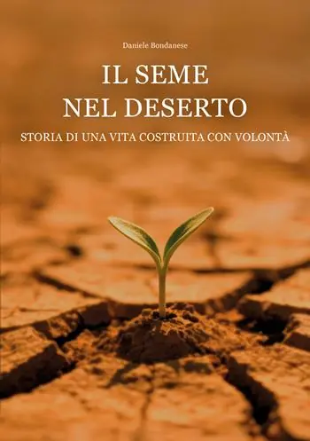 Promo Stagionale Il seme nel deserto. Storia di una vita costruita con volontà