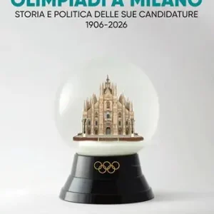 Prezzo Di Fabbrica Olimpiadi a Milano. Storia e politica delle sue candidature 1906-2026