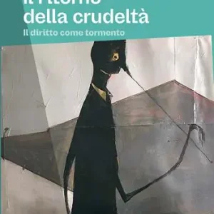 Il ritorno della crudeltà. Il diritto come tormento Nuova Collezione
